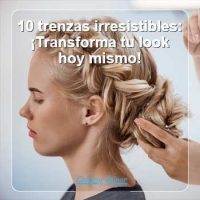 10 trenzas irresistibles: ¡Transforma tu look hoy mismo!